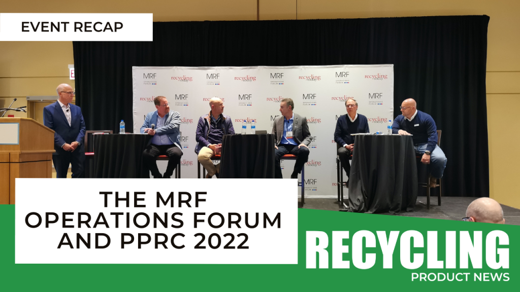Event recap: Highlights from the 2022 MRF Operations Forum and Paper & Plastics Recycling Conference