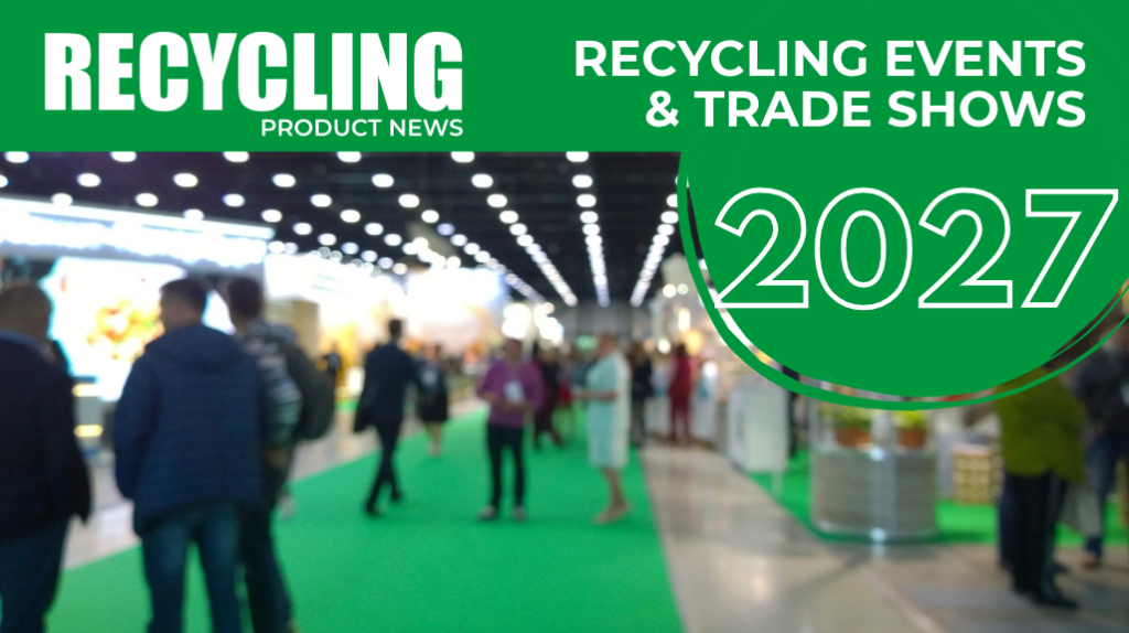 The top recycling industry events, trade shows, and conventions happening in 2027