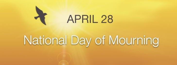 Canadian Centre for Occupational Health and Safety (CCOHS) reminds all of us to take care on National Day of Mourning