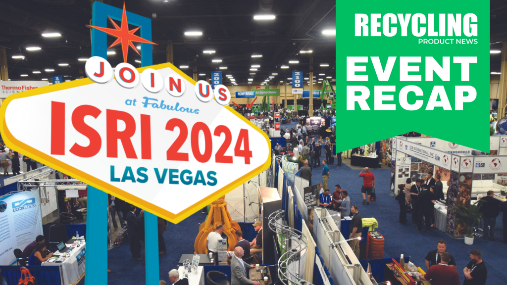 ISRI2024 recap: Recycling industry remains sustainable, resilient, and essential